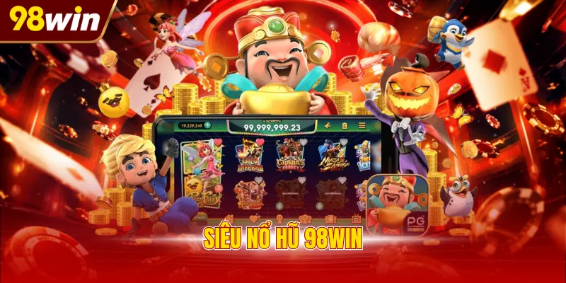 Siêu nổ hũ 98WIN